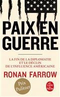 PAIX EN GUERRE : LA FIN DE LA DIPLOMATIE ET LE DÉCLIN DE L'INFLUENCE AMÉRICAINE | 9782253820536 | FARROW, RONAN