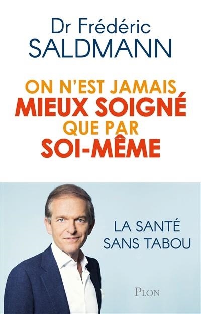 ON N'EST JAMAIS MIEUX SOIGNÉ QUE PAR SOI-MÊME : LA SANTÉ SANS TABOU | 9782259277686