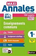 MAXI ANNALES 2021 1RE, ENSEIGNEMENTS COMMUNS : 100 SUJETS : NOUVEAU BAC | 9782091575285 | COLLECTIF