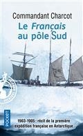 LE FRANÇAIS AU PÔLE SUD : 1903-1905 : RÉCIT DE LA PREMIÈRE EXPÉDITION FRANÇAISE EN ANTARCTIQUE | 9782266308236 | CHARCOT, JEAN-BAPTISTE