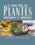 LE GRAND LIVRE DES PLANTES AROMATIQUES ET MÉDICINALES | 9782709827966 | COLLECTIF