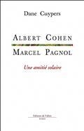 ALBERT COHEN, MARCEL PAGNOL : UNE AMITIÉ SOLAIRE | 9782877069991 | CUYPERS, DANE