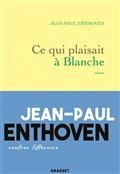 CE QUI PLAISAIT À BLANCHE | 9782246802884 | ENTHOVEN, JEAN-PAUL