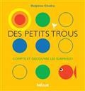 DES PETITS TROUS : COMPTE ET DÉCOUVRE LES SURPRISES ! | 9782330138219 | CHEDRU, DELPHINE