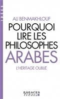 POURQUOI LIRE LES PHILOSOPHES ARABES ? : L'HÉRITAGE OUBLIÉ | 9782226451361 | BENMAKHLOUF, ALI 