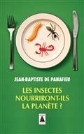 LES INSECTES NOURRIRONT-ILS LA PLANÈTE ? : ESSAI  | 9782330135140 | PANAFIEU, JEAN-BAPTISTE DE