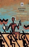 LE ROI D'AFRIQUE ET LA REINE MER : RÉCIT | 9782330135126 | LOUDE, JEAN-YVES