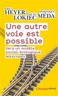 UNE AUTRE VOIE EST POSSIBLE : VERS UN MODÈLE SOCIAL-ÉCOLOGIQUE | 9782080205490 | HEYER, ERIC / LOKIEC, PASCAL / MÉDA, DOMINIQUE