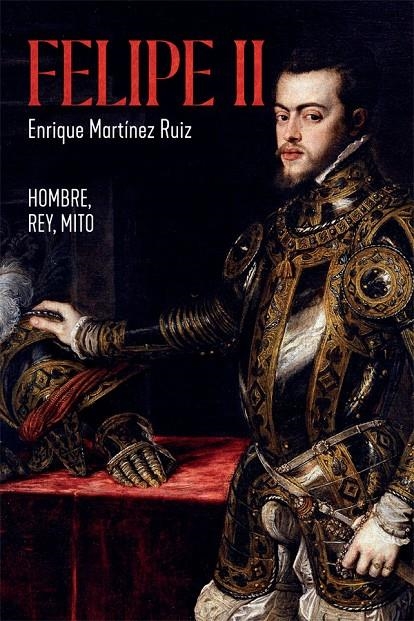 FELIPE II | 9788491648291 | MARTÍNEZ RUIZ, ENRIQUE