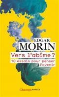 VERS L'ABÎME ? : 10 ESSAIS POUR PENSER L'AVENIR | 9782081522008 | MORIN, EDGAR