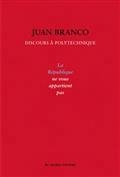 LA RÉPUBLIQUE NE VOUS APPARTIENT PAS : DISCOURS À POLYTECHNIQUE | 9791030703795 | BRANCO, JUAN
