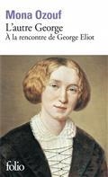 L'AUTRE GEORGE : À LA RENCONTRE DE GEORGE ELIOT | 9782072878442 | OZOUF, MONA