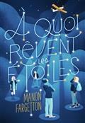 A QUOI RÊVENT LES ÉTOILES | 9782075147149 | FARGETTON, MANON