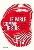 JE PARLE COMME JE SUIS : CE QUE NOS MOTS DISENT DE NOUS : ENQUÊTE LINGUISTIQUE SUR LE 21E SIÈCLE | 9782246821731 | NEVEUX, JULIE