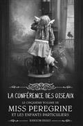 MISS PEREGRINE ET LES ENFANTS PARTICULIERS VOLUME 5. LA CONFÉRENCE DES OISEAUX | 9782747086349 | RIGGS, RANSOM