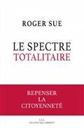 LE SPECTRE TOTALITAIRE : REPENSER À LA CITOYENNETÉ | 9791020908384 | SUE, ROGER