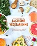 LE GRAND LIVRE DE LA CUISINE VÉGÉTARIENNE : 175 RECETTES POUR MANGER VÉGÉTARIEN AU QUOTIDIEN | 9782016279731 | COLLECTIF