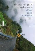 ALLER AVEC LA CHANCE : RÉCIT | 9782072914751 | HOLGUIN TEODORESCU, ILIANA