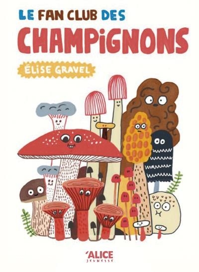 LE FAN CLUB DES CHAMPIGNONS | 9782874263927 | GRAVEL ELISE