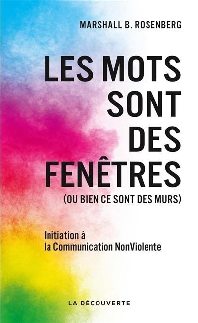 LES MOTS SONT DES FENÊTRES (OU BIEN CE SONT DES MURS) : INTRODUCTION À LA COMMUNICATION NON VIOLENTE | 9782707188793 | ROSENBERG, MARSHALL B