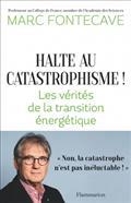 HALTE AU CATASTROPHISME ! : LES VÉRITÉS DE LA TRANSITION ÉNERGÉTIQUE  | 9782080207371 | FONTECAVE, MARC