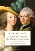 LE GRAND AMOUR DE MARIE-ANTOINETTE : LETTRES SECRÈTES DE LA REINE ET DU COMTE DE FERSEN  | 9791021043046 | MARIE-ANTOINETTE  / FERSEN, HANS AXEL VON