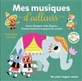 MES MUSIQUES D'AILLEURS : GRÈCE, MEXIQUE, INDE, EGYPTE... : ÉCOUTE TOUTES LES MUSIQUES DU MONDE ! | 9782075147323 | BILLET, MARION