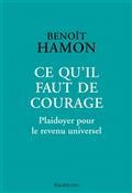 CE QU'IL FAUT DE COURAGE : PLAIDOYER POUR LE REVENU UNIVERSEL | 9782849907023 | HAMON, BENOÎT