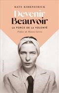 DEVENIR BEAUVOIR : LA FORCE DE LA VOLONTÉ | 9782081513334 | KIRKPATRICK, KATE