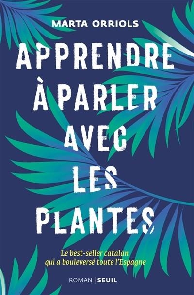 APPRENDRE À PARLER AVEC LES PLANTES   | 9782021419214 | MARTA ORRIOLS