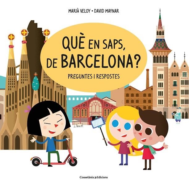 QUÈ EN SAPS, DE BARCELONA? | 9788490349618 | VELOY PLANAS, MARIÀ/MAYNAR GÁLVEZ, DAVID