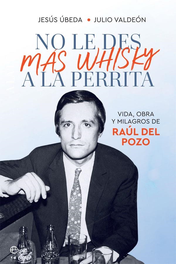 NO LE DES MÁS WHISKY A LA PERRITA | 9788491648345 | ÚBEDA, JESÚS / VALDEÓN, JULIO