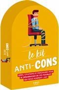 LE KIT ANTI-CONS : IDÉES, CITATIONS ET PUNCHLINES POUR SE DÉBARRASSER DE CES NUISIBLES QUI NOUS POMPENT L'AIR ! | 9782412061435 | COLLECTIF