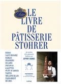 LE LIVRE DE PÂTISSERIE STOHRER : 48 RECETTES DE LA PÂTISSERIE STOHRER PAR JEFFREY CAGNES | 9782812320835 | CAGNES, JEFFREY