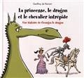 LA PRINCESSE, LE DRAGON ET LE CHEVALIER INTRÉPIDE : UNE HISTOIRE DE GEORGES LE DRAGON | 9782378880613 | PENNART, GEOFFROY DE