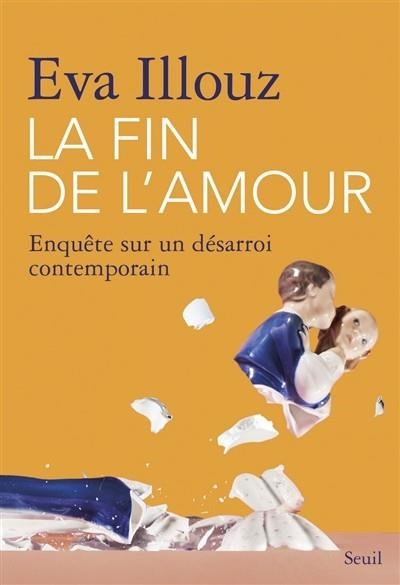 LA FIN DE L'AMOUR : ENQUÊTE SUR UN DÉSARROI CONTEMPORAIN | 9782021430349 | EVA ILLOUZ