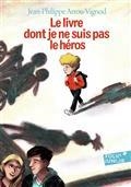 LE LIVRE DONT JE NE SUIS PAS LE HÉROS | 9782075151375 | ARROU-VIGNOD, JEAN-PHILIPPE 