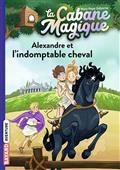 LA CABANE MAGIQUE VOLUME 44. ALEXANDRE ET L'INDOMPTABLE CHEVAL  | 9791036324642 | OSBORNE, MARY POPE