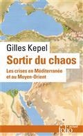 SORTIR DU CHAOS : LES CRISES EN MÉDITERRANÉE ET AU MOYEN-ORIENT | 9782072917707 | KEPEL, GILLES