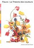 FLEURS : LA THÉORIE DES COULEURS  | 9781838662646 | PUTNAM, DARROCH / PUTNAM, MICHAEL