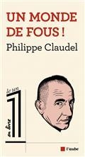 UN MONDE DE FOUS! | 9782815939065 | CLAUDEL, PHILIPPE 