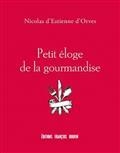 PETITE ÉLOGE DE LA GOURMANDISE | 9791025205150 | ESTIENNE D'ORVES, NICOLAS D'