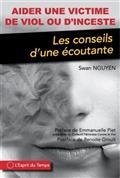 AIDER UNE VICTIME DE VIOL OU D'INCESTE : LES CONSEILS D'UNE ÉCOUTANTE  | 9782847954784 | NGUYEN, SWAN