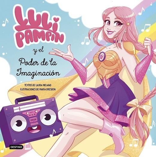 LULI PAMPÍN Y EL PODER DE LA IMAGINACIÓN | 9788408239017 | PAMPÍN, LULI/MELANO, LAURA RAQUEL