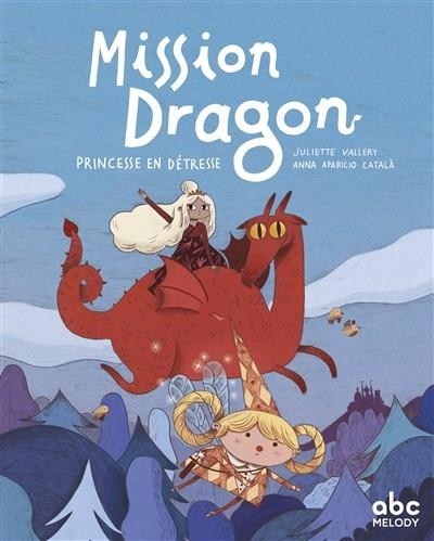 MISSION DRAGON - PRINCESSE EN DÉTRESSE | 9782368362181 | JULIETTE VALLERY - ILLUSTRATIONS ANNA APARICIO CATALÀ