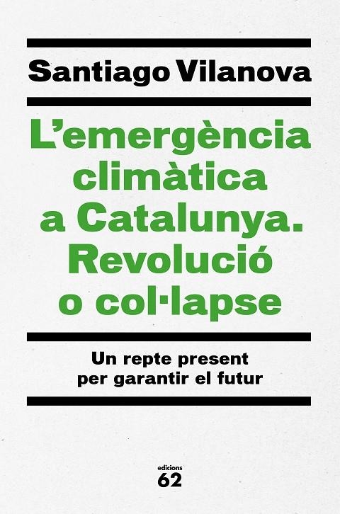 L'EMERGÈNCIA CLIMÀTICA A CATALUNYA. REVOLUCIÓ O COL·LAPSE | 9788429779417 | VILANOVA TANÉ, SANTIAGO