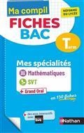 MA COMPIL FICHES BAC TERMINALE : MES SPÉCIALITÉS MATHÉMATIQUES, SVT + GRAND ORAL EN 150 FICHES : RÉFORME DU LYCÉE | 9782091575827 | COLLECTIF