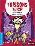 FRISSONS AU CP. RIEN DE PIRE QU'UN VAMPIRE ! | 9782092490730 | BALPE, ANNE-GAËLLE