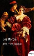 LES BORGIA : LA POURPRE ET LE SANG | 9782262086763 | BORIAUD, JEAN-YVES 