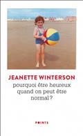 POURQUOI ÊTRE HEUREUX QUAND ON PEUT ÊTRE NORMAL ?  | 9782757885017 | WINTERSON, JEANETTE